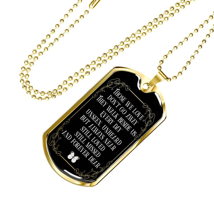 In Loving Memory Dog Tag Pendant Those we love don't go away they walk beside us every day.. Memorial Remembrance Necklace for Men and Women