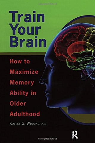 Train Your Brain: How To Maximize Memory Ability In Older Adulthood