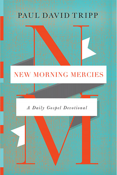 New Morning Mercies: A Daily Gospel Devotional Tripp, Paul David cover image