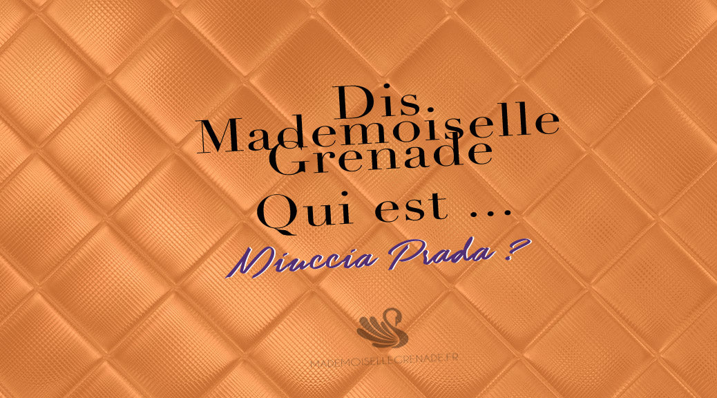 Biographie : qui est la styliste Miuccia Prada ?