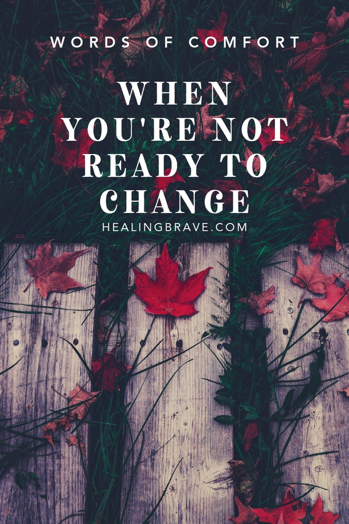 What if you’re not ready to change? Not ready to feel the full spectrum of your feelings? What if your healing feels rushed… even if it’s been months, years since you started hurting? This is a short note just to say… it’s OK. You’re OK. Treat yourself like a garden & you’ll see, you don’t have to bloom all year long.