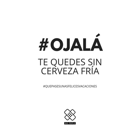 ojalá te quedes sin cerveza fría