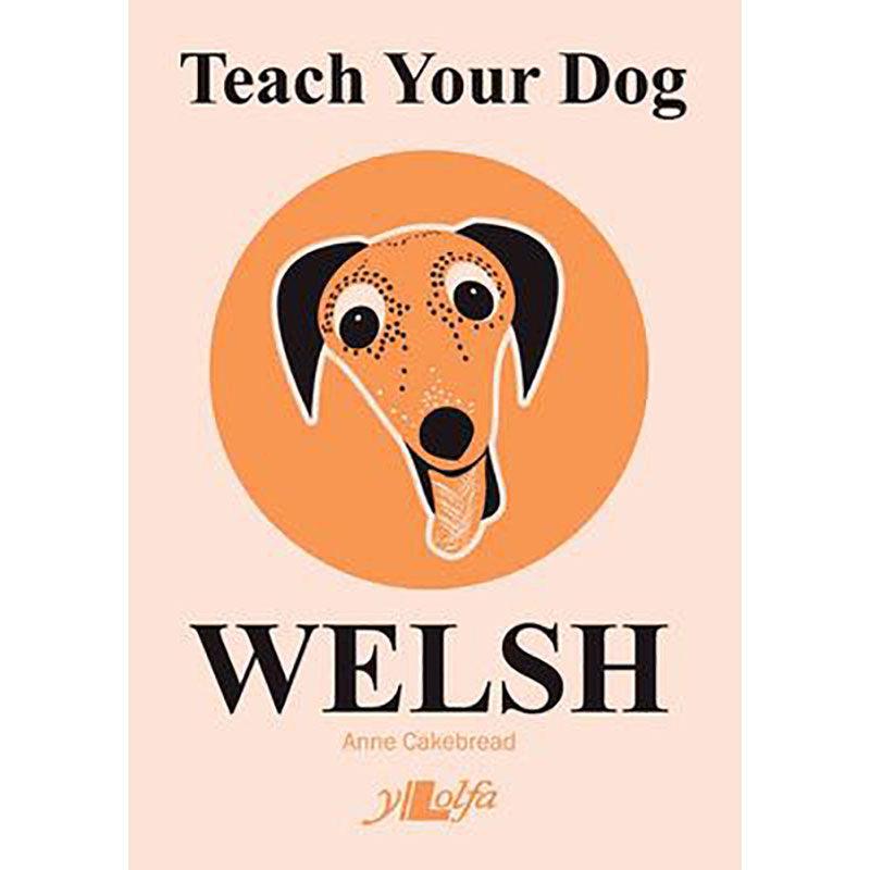 Teach Your Dog Welsh - Anne Cakebread-The Welsh Gift Shop