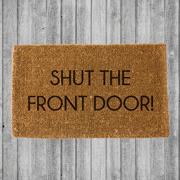 SHUT THE FRONT DOOR DOORMAT