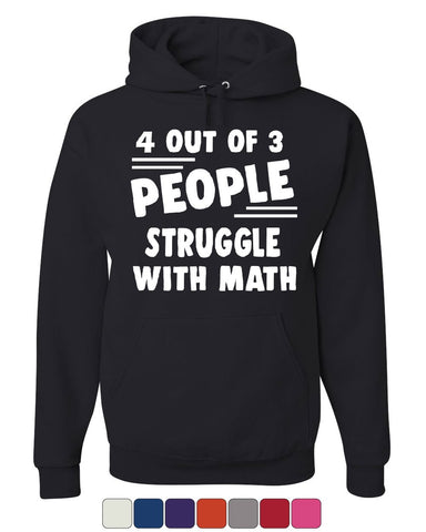 4 Out Of 3 People Struggle With Math Hoodie Funny College Humor Sweatshirt