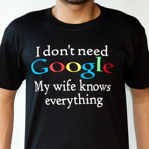 Shirt: I Don't Need Google PH