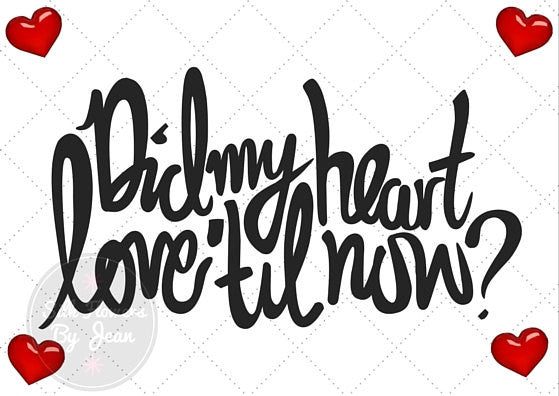 Printable Card Did My Heart Love Til Now, Love Card, valentine's day card, valentines card valentines card him valentines card her Printable - Silk Flowers By Jean