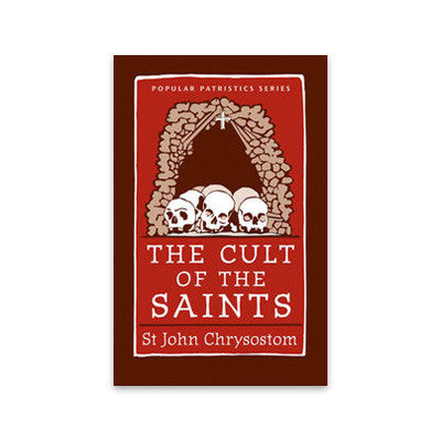 The Cult of the Saints: St. John Chrysostom