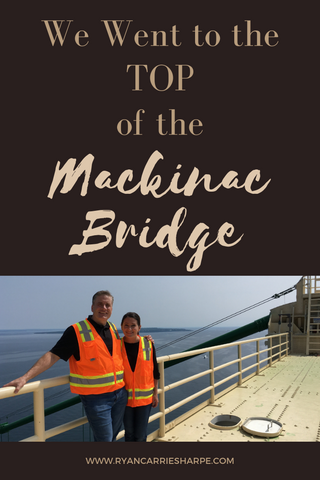 We Went to the Top of the Mackinac Bridge | Ryan Sharpe | Carrie Sharpe