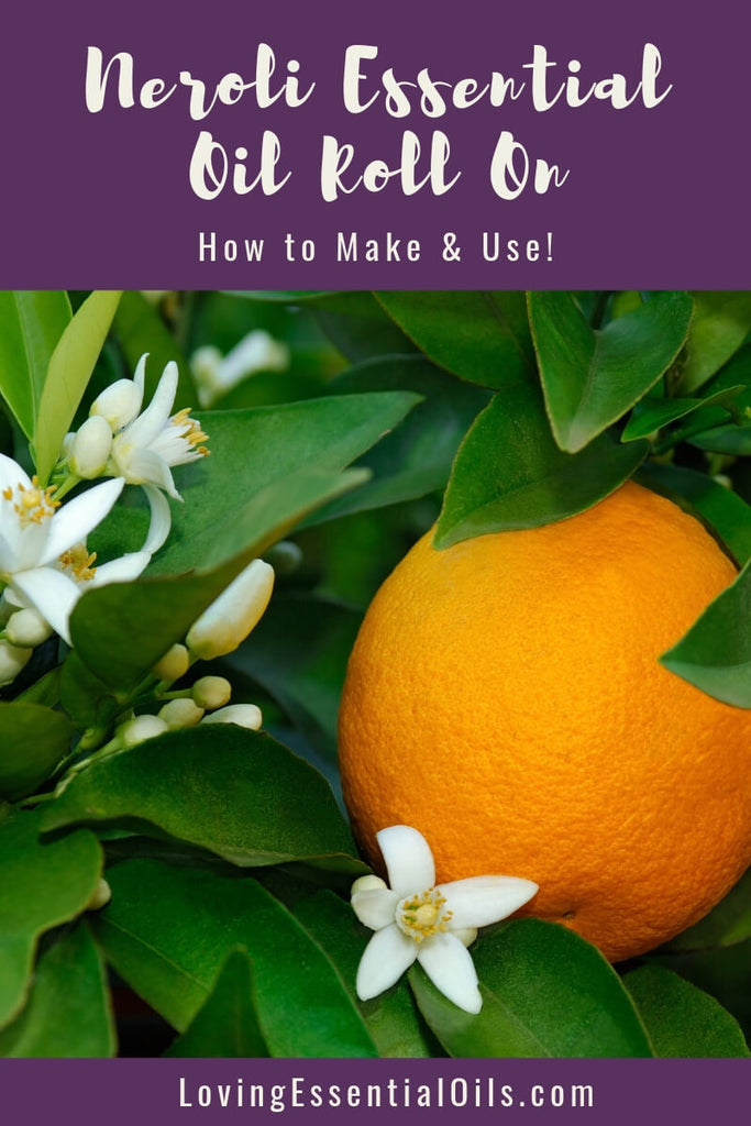 Neroli Essential Oil Roll On Blend Recipe by Loving Essential Oils