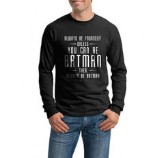 Always Be YourSelf Unless You Can Be Batman Then Always Be Batman Long Sleeve T-shirt for Men - Meh. Geek - 2