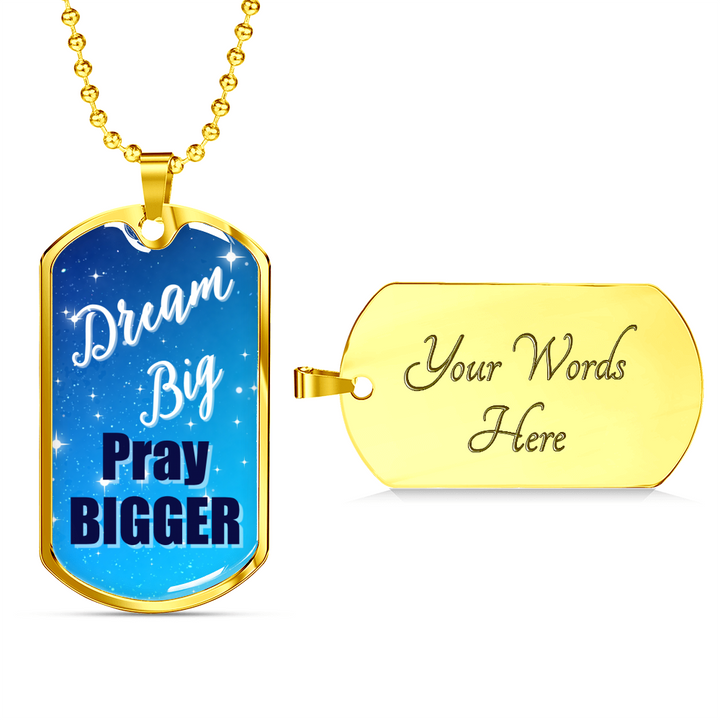 Dream Big Pray Bigger Dog Tag
