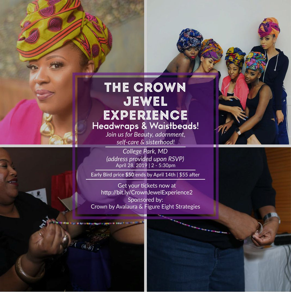 Crown Jewel Experience: Headwraps & Waist beads!