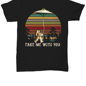 Take Me With You UFO Unisex Tee Shirt