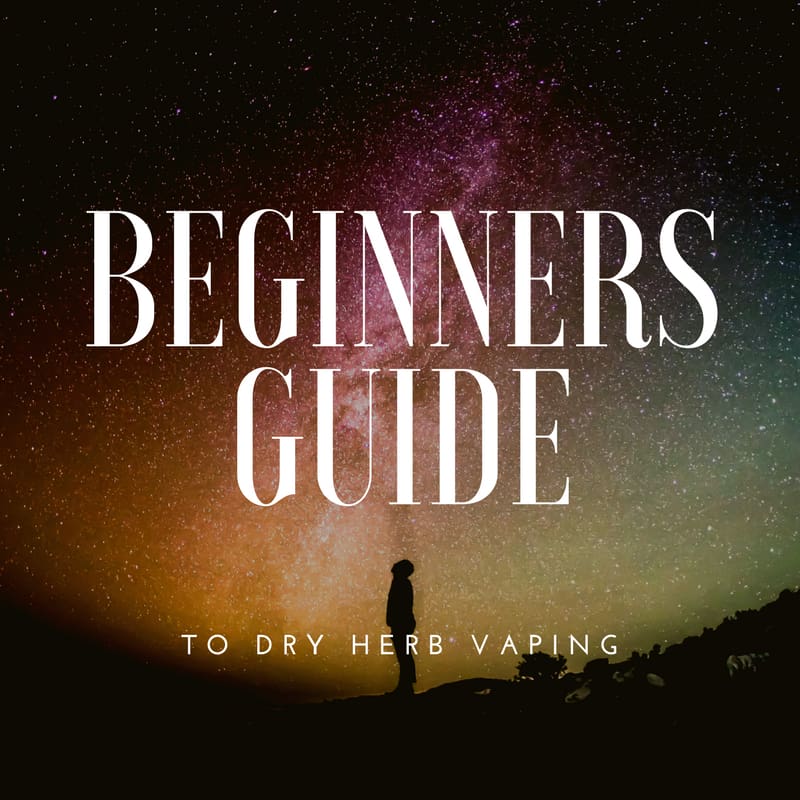 Dry Herb Vaping: Beginners Guide