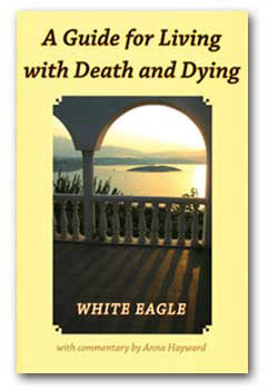 A Guide for Living with Death and Dying by White Eagle