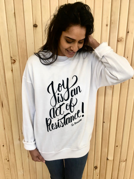 'Joy Is An Act of Resistance' Sweatshirt
