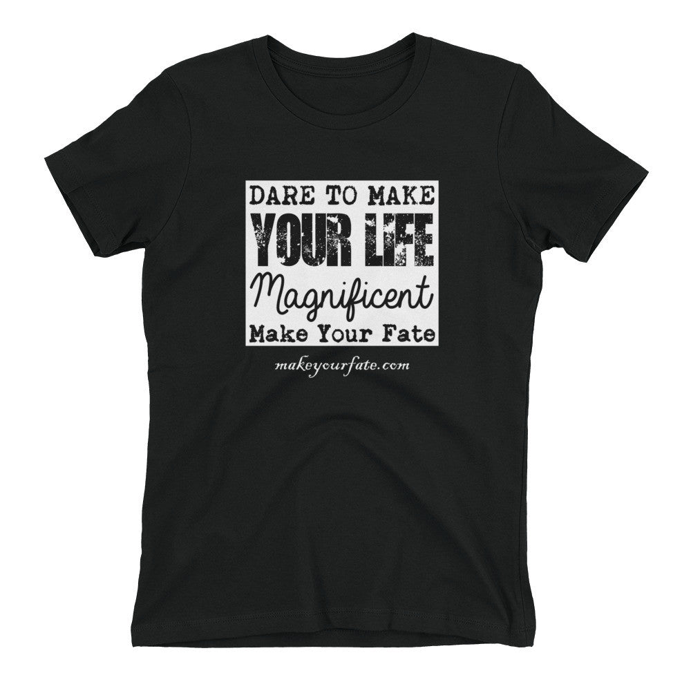 "Dare To Make Your Life" Women's T-shirt