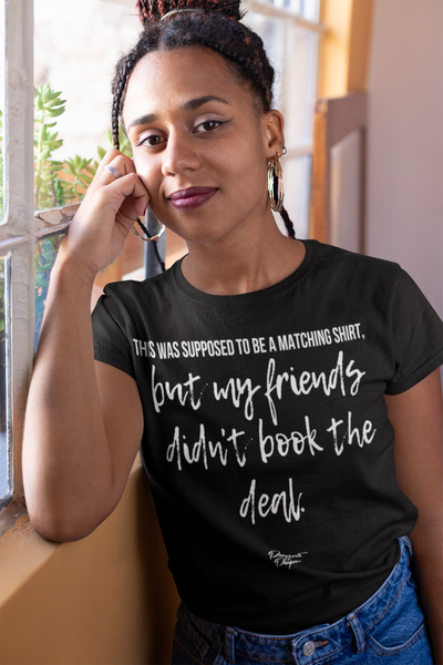 Friends Didn't Book - Solo Traveler Tee