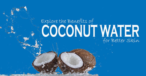 the Benefits of Coconut Water for Better Skin