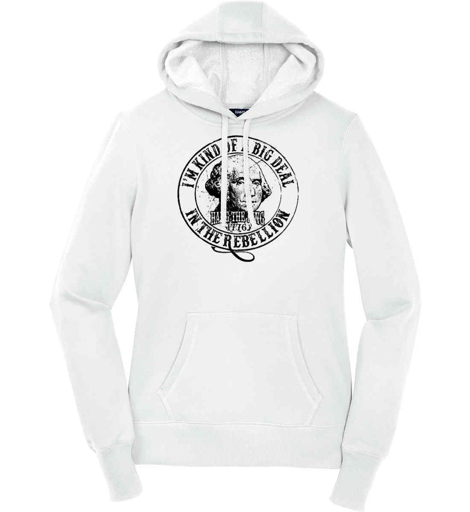 I'm Kind of Big Deal in the Rebellion. Women's: Sport-Tek Ladies Pullover Hooded Sweatshirt.-1