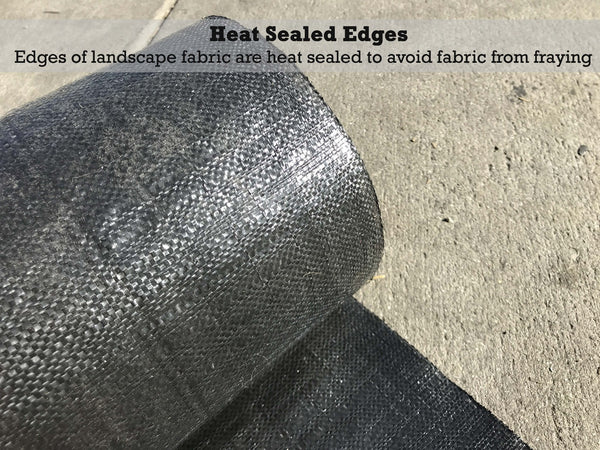 Heat Sealed Edges: Edges of landscape fabric are heat sealed to prevent the fabric from fraying
