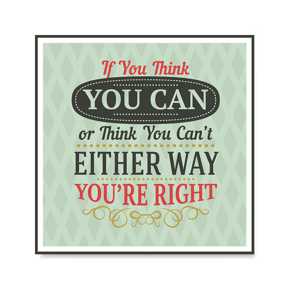 if-you-think-you-can-or-think-you-can-t-either-way-you-re-right