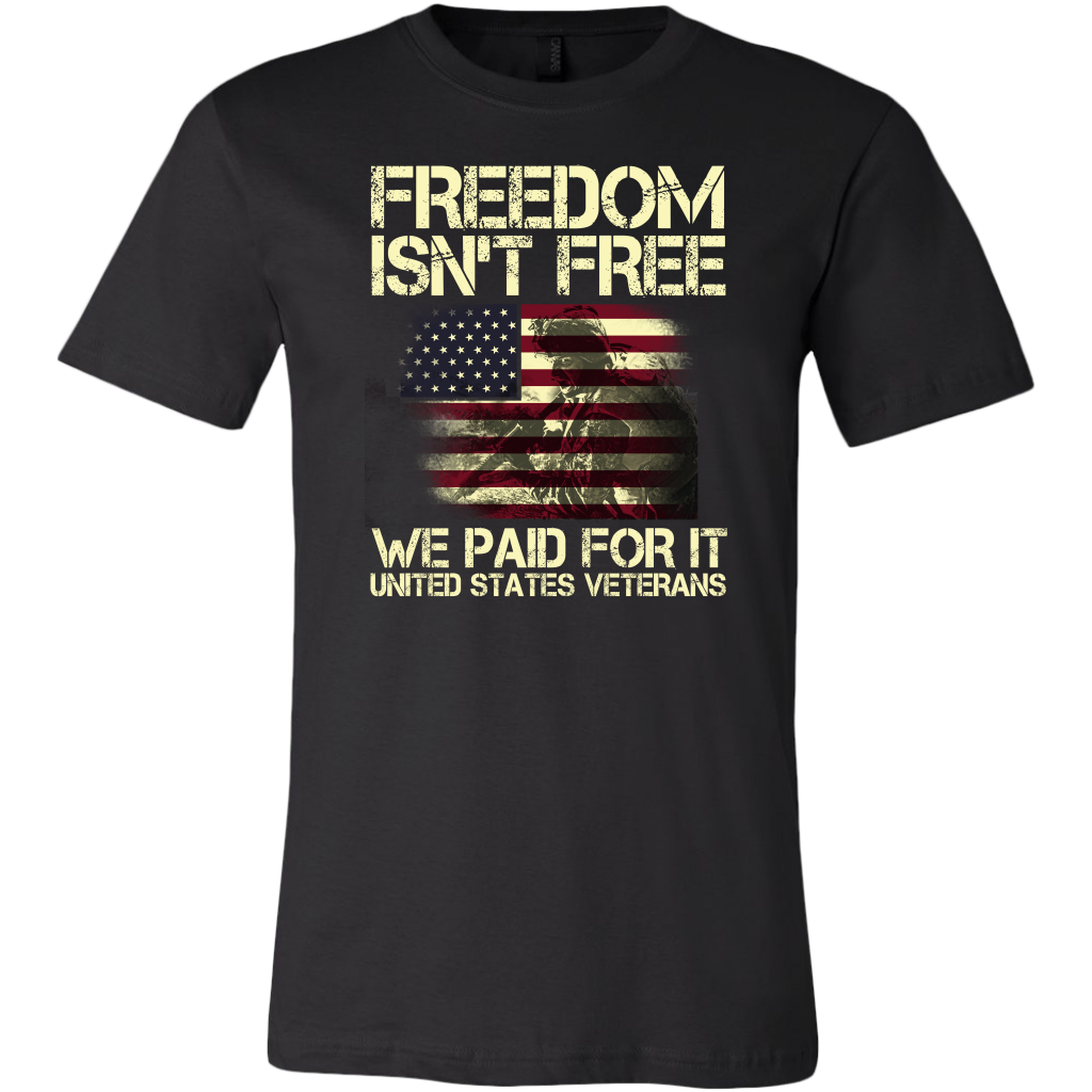 Freedom Isn't Free We Paid For It United States Veterans, 4th of July ...