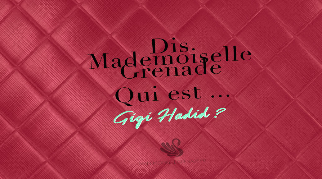 Biographie : qui est Gigi Hadid ?
