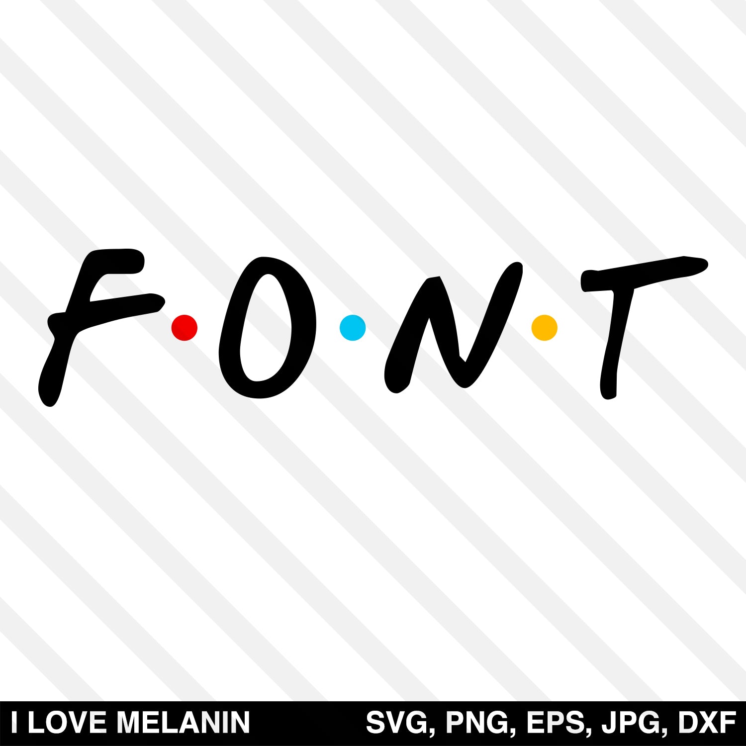 Friends Font SVG – I Love Melanin