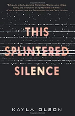 The Splintered Silence by Kayla Olson
