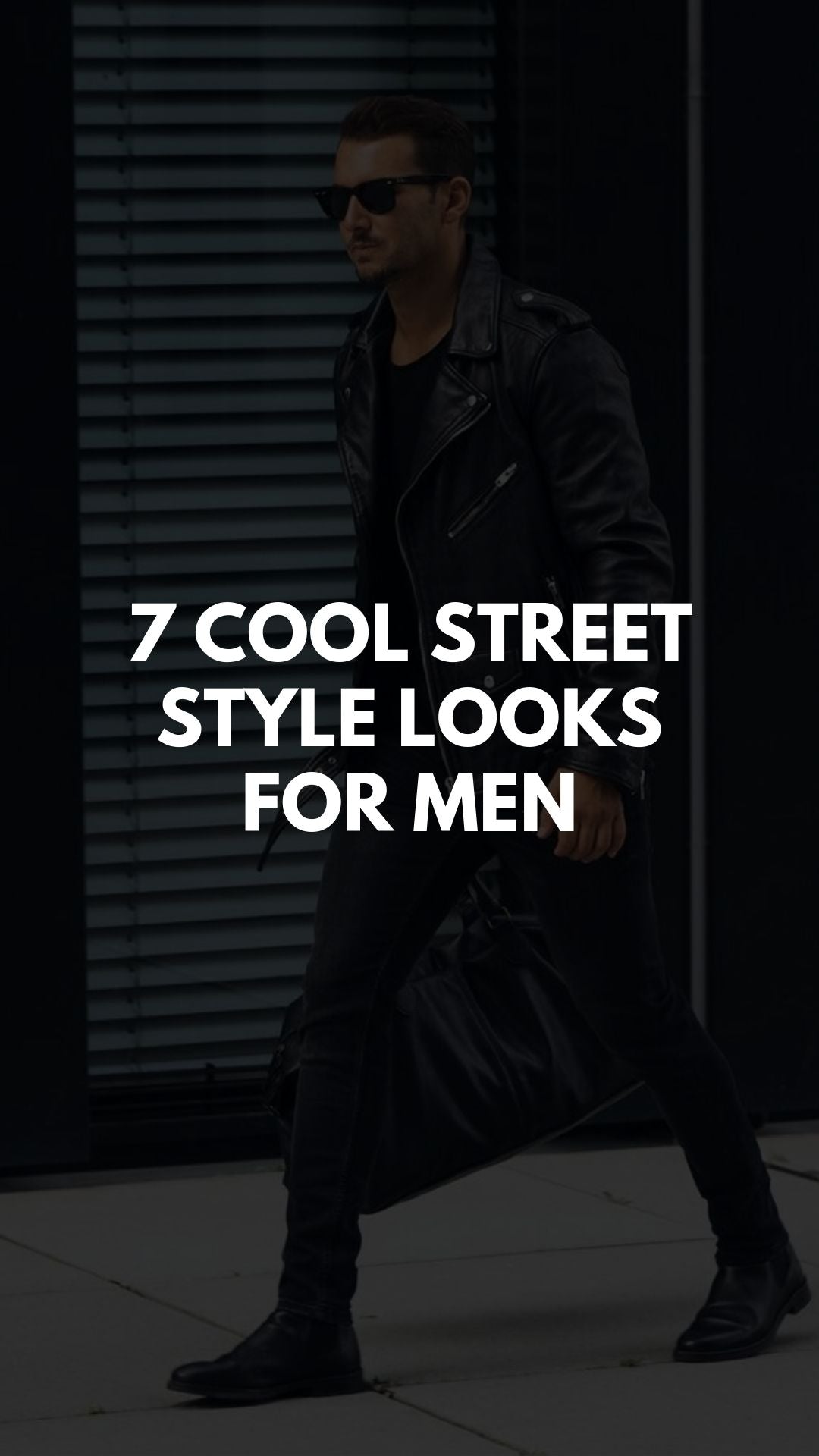 7 COOL STREET STYLE LOOKS FOR MEN