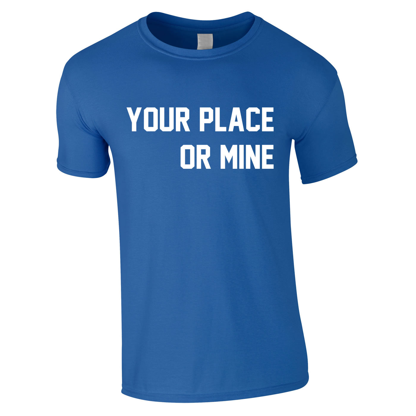 Your Place Or Mine T Shirt
