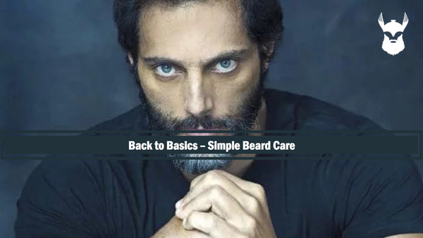Back to Basics – Simple Beard Care