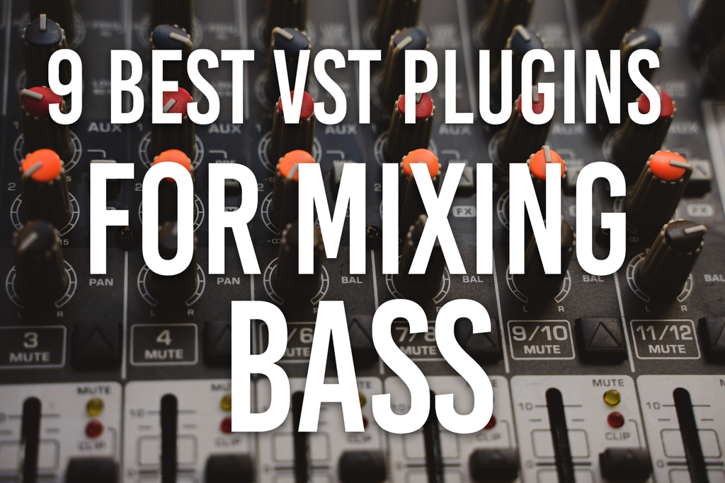 9 Best VST Plugins for Mixing Bass