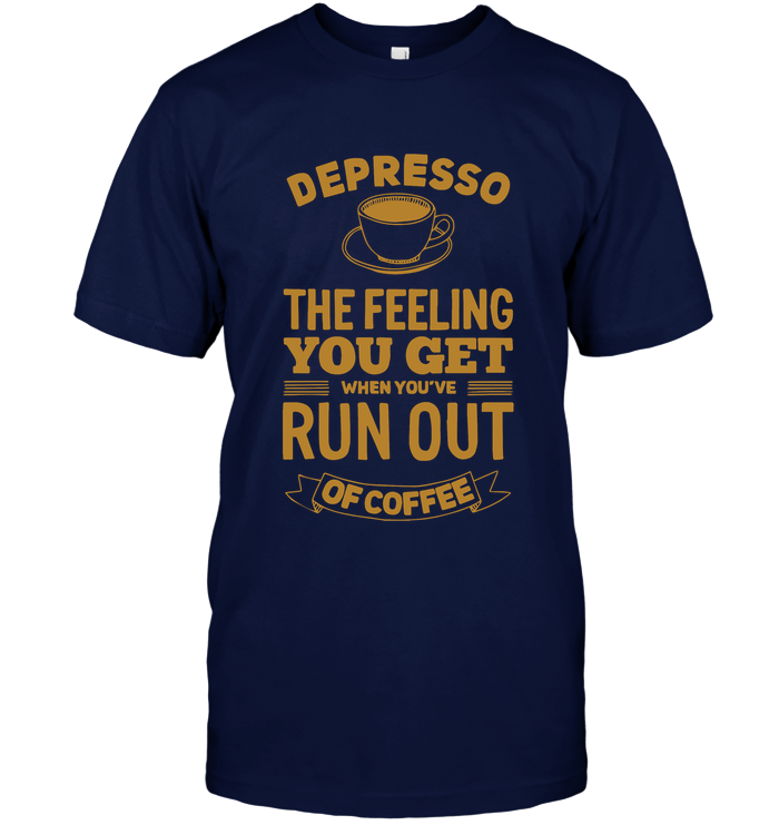 Depresso The Feeling You Got When You Run Out of Coffee Mens Tank Top