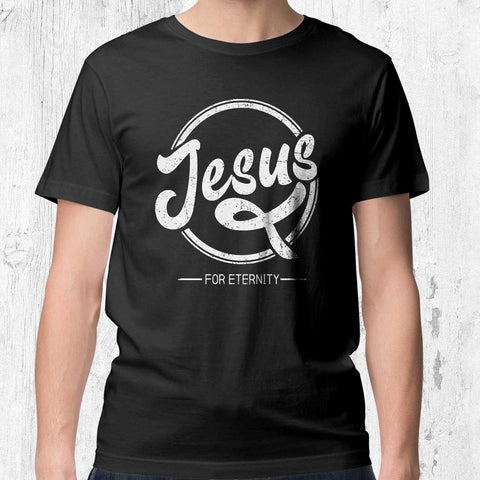 Jesus for Eternity - Men's T-Shirt – PraiseQuotes